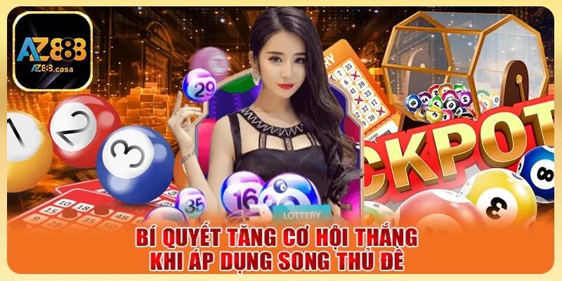 Bí quyết tăng cơ hội thắng khi áp dụng song thủ đề