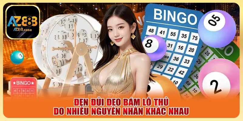 Đen đủi đeo bám lô thủ do nhiều nguyên nhân khác nhau