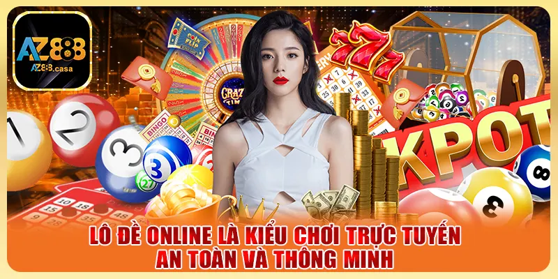 Lô đề online là kiểu chơi trực tuyến an toàn và thông minh