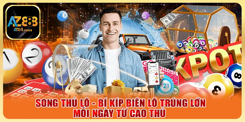 Song Thủ Lô - Bí Kíp Biên Lô Trúng Lớn Mỗi Ngày Từ Cao Thủ 