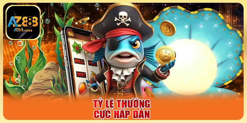 Tỷ lệ thưởng cực hấp dẫn
