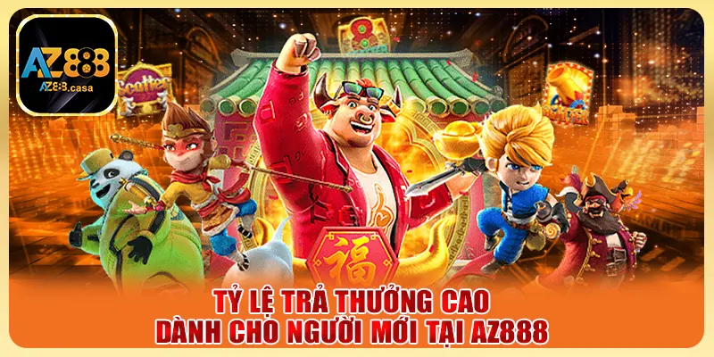 Tỷ lệ trả thưởng cao dành cho người mới tại AZ888