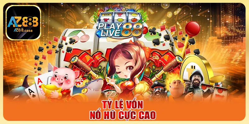 Tỷ lệ vốn nổ hũ cực cao